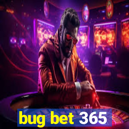 bug bet 365